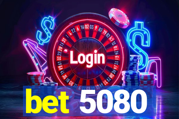 bet 5080